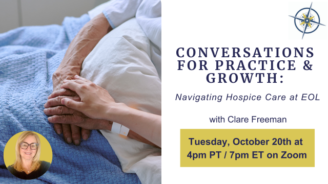 Conversations for Practice & Growth: Navigating Hospice Care at EOL